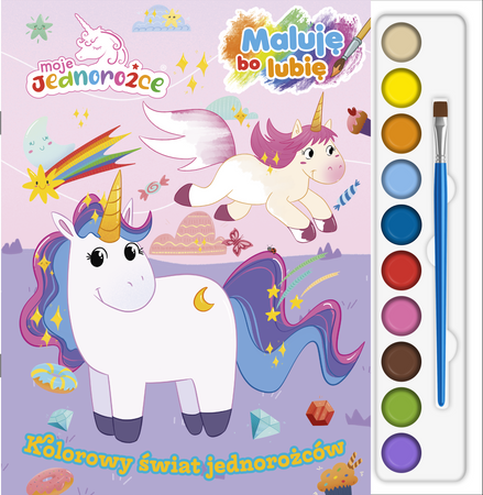 Kolorowy świat jednorożców. Moje Jednorożce. Maluję, bo lubię