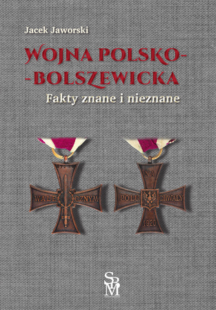Wojna polsko-bolszewicka. Fakty znane i nieznane