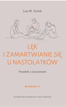 Lęk i zamartwianie się u nastolatków. Poradnik z ćwiczeniami wyd. 2