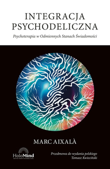 Integracja psychodeliczna. Terapia w Odmiennych Stanach Świadomości