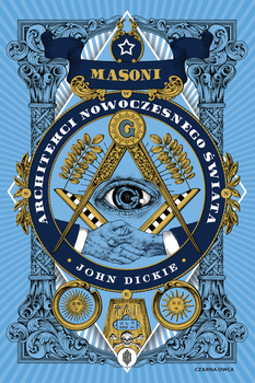 Masoni. Architekci nowoczesnego świata