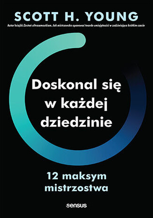 Doskonal się w każdej dziedzinie. 12 maksym mistrzostwa