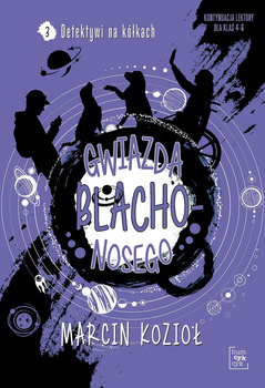 Gwiazda Blachonosego. Detektywi na kółkach. Tom 3
