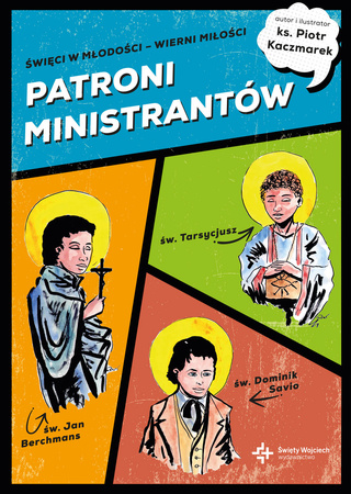 Patroni ministrantów. Młodzi bohaterowie wiary