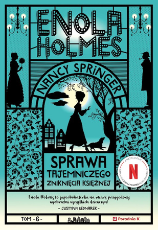 Sprawa tajemniczego zniknięcia księżnej. Enola Holmes. Tom 6 wyd. 2