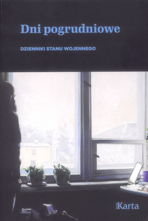 Dni pogrudniowe. Dzienniki stanu wojennego