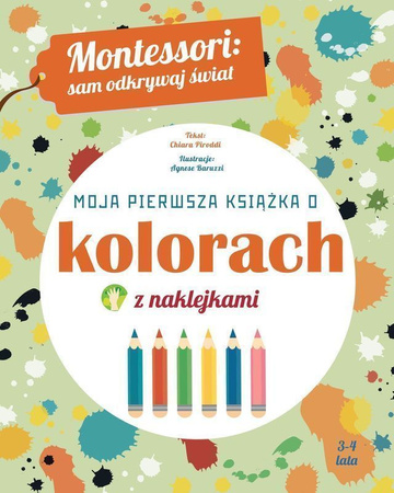 Moja pierwsza książka o kolorach. Montessori: sam odkrywaj świat