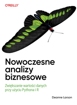 Nowoczesne analizy biznesowe. Zwiększanie wartości danych przy użyciu Pythona i R