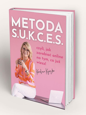 Metoda S.U.K.C.E.S., czyli jak zarabiać online na tym, co już wiesz