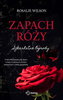 Zapach róży. Szkarłatne Ogrody. Tom 1