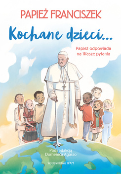 Kochane dzieci… Papież odpowiada na Wasze pytania