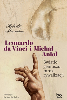 Leonardo da Vinci i Michał Anioł. Światło geniuszu, mrok rywalizacji