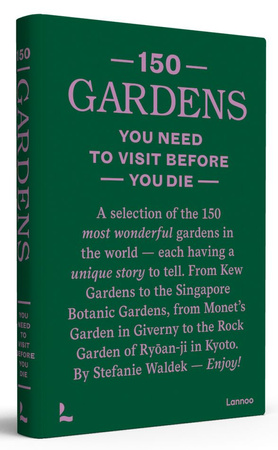 150 Gardens You Need to Visit Before You Die wer. angielska