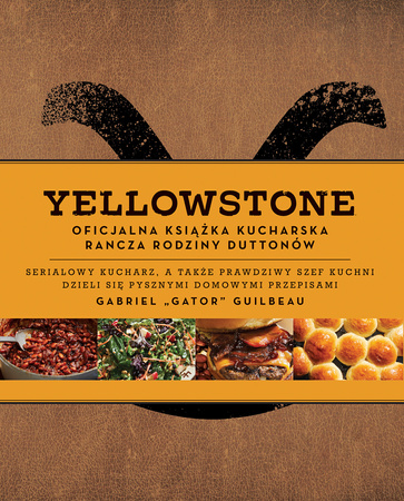 Yellowstone. Oficjalna książka kucharska rodziny Duttonów