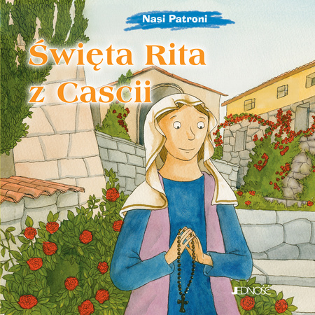 Święta Rita z Cascii. Nasi Patroni