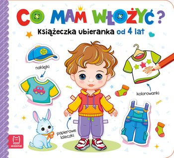 Co mam włożyć? Książeczka ubieranka od 4 lat. Naklejki, kolorowanki, papierowe laleczki