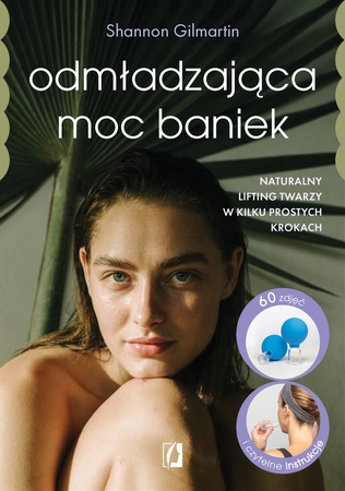Odmładzająca moc baniek. Naturalny lifting twarzy w kilku prostych krokach