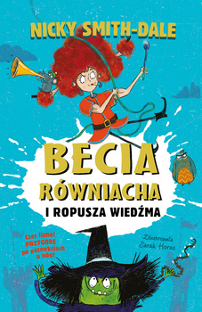 Becia Równiacha i Ropusza Wiedźma. Tom 1