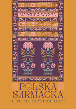 Polska sarmacka. Historia zwykłych ludzi