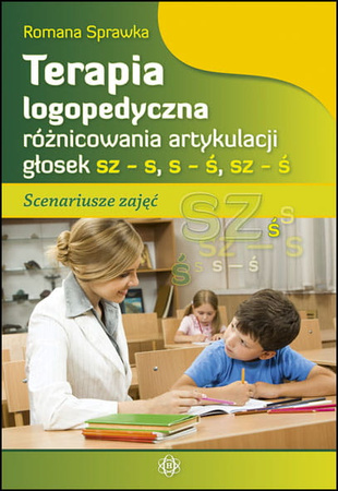 Terapia logopedyczna różnicowania artykulacji głosek sz – s, s – ś, sz – ś