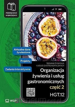 Organizacja żywienia i usług gastronomicznych Kwalifikacja HGT.12. Podręcznik do zawodu technik żywienia i usług gastronomicznych część 2