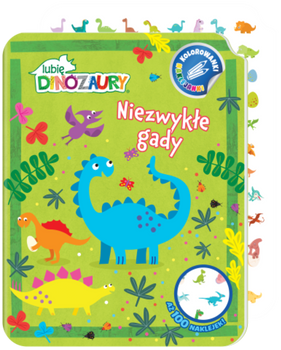 Niezwykłe gady. Lubię Dinozaury. Kolorowanki naklejanki. Część 1