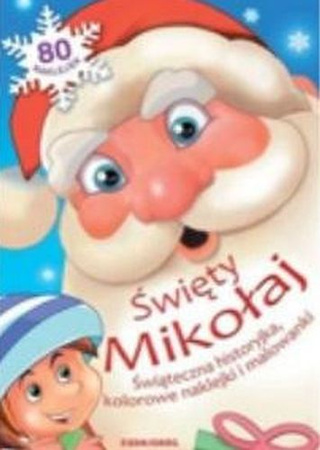 Święty Mikołaj. Świąteczna historyjka, kolorowe naklejki i malowanki