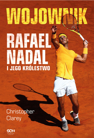 Wojownik. Rafael Nadal i jego królestwo