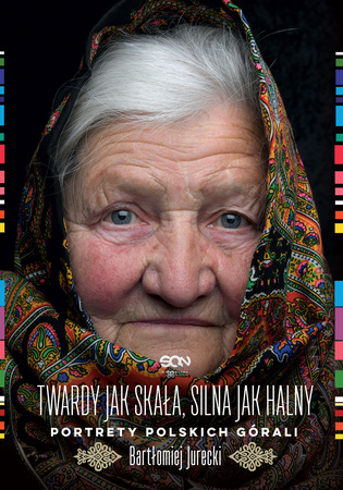Twardy jak skała, silna jak halny. Portrety polskich górali