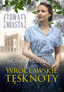 Dwa miasta. Wrocławskie tęsknoty