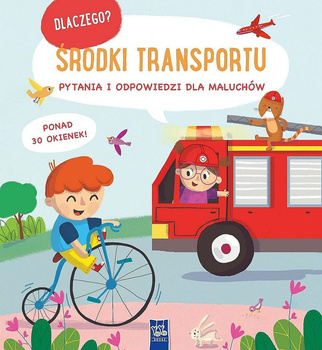 Środki transportu. Dlaczego? pytania i odpowiedzi dla maluchów