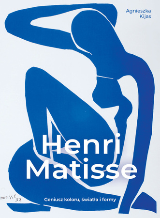 Henri Matisse. Geniusz koloru, światła i formy