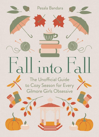 Fall into Fall. The Unofficial Guide to Cozy Season for Every Gilmore Girls Obsessive wer. angielska