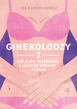 Ginekolodzy 2. Kolejne tajemnice i jeszcze większy strach