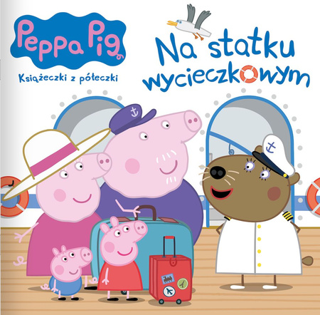 Na statku wycieczkowym. Świnka Peppa. Książeczki z półeczki