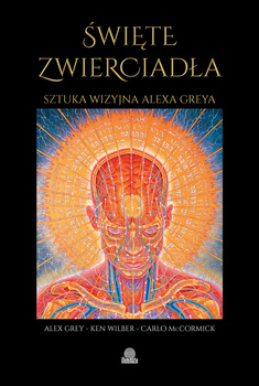 Święte zwierciadła. Sztuka wizyjna Alexa Greya wyd. 2024