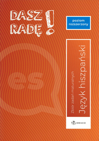 Dasz radę! Poziom rozszerzony Hiszpański Zbiór zadań maturalnych Formuła od 2023