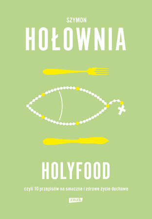 Holyfood, czyli 10 przepisów na smaczne i zdrowe życie duchowe wyd. 2025