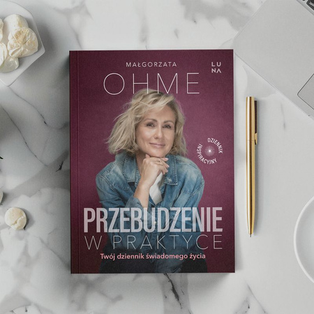 Przebudzenie w praktyce. Twój dziennik świadomego życia