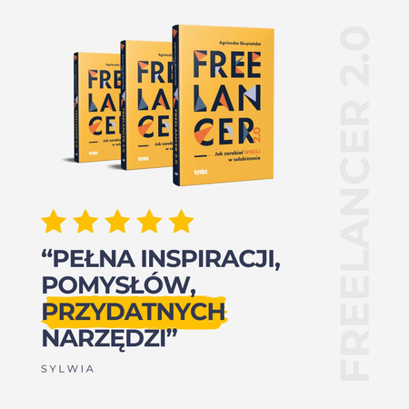 Freelancer 2.0. Jak zarabiać więcej w solobiznesie