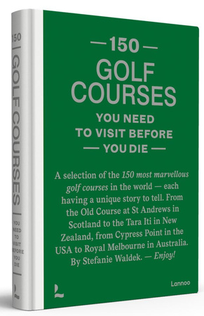 150 Golf Courses You Need to Visit Before You Die wer. angielska