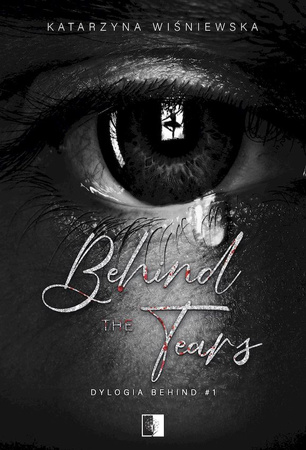 Behind The Tears. Dylogia Behind. Tom 1