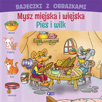 Mysz miejska i wiejska / Pies i wilk. Bajeczki z obrazkami