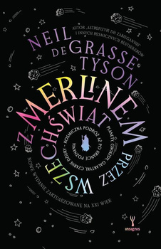 Z Merlinem przez wszechświat. Planety, gwiazdy, galaktyki, czarne dziury – kosmiczna podróż aż po krańce poznania