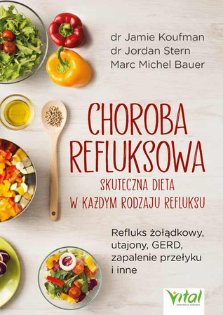 Choroba refluksowa – skuteczna dieta w każdym rodzaju refluksu.  Refluks żołądkowy, utajony, GERD, zapalenie przełyku i inne
