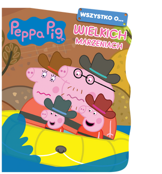 Wszystko o… Wielkich marzeniach. Świnka Peppa