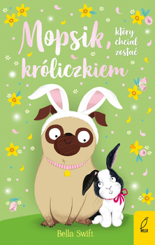 Mopsik, który chciał zostać króliczkiem wyd. 2023