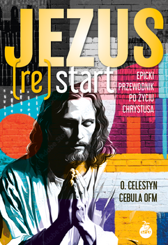 Jezus (Re)Start. Epicki przewodnik po życiu Chrystusa