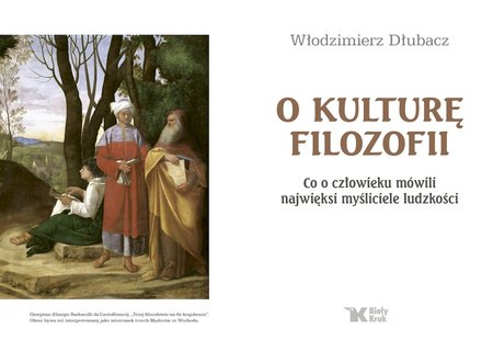O kulturę filozofii. Co o człowieku mówili najwięksi myśliciele ludzkości wyd. 2