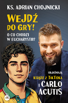 Wejdź do gry! O co chodzi w Eucharystii? Objaśniają ksiądz z TikToka i Carlo Acutis